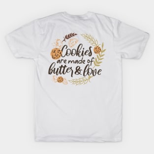 Cookies are made of Butter and Love T-Shirt